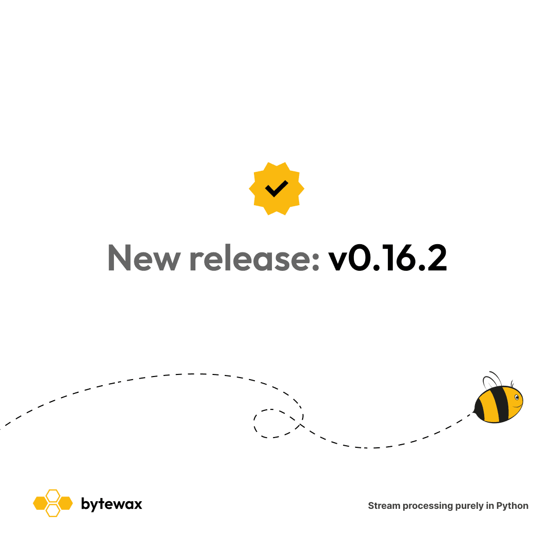 New release of bytewax - v0.16.2