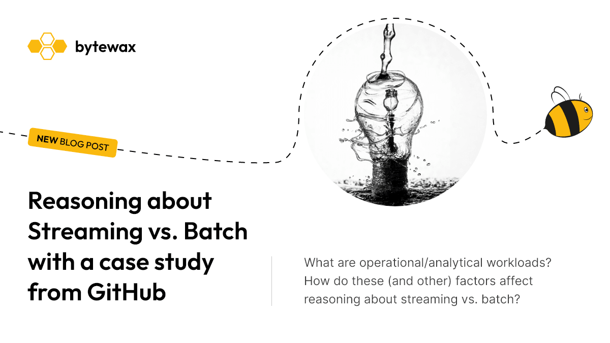 Case Study From Github Reasoning About Streaming Vs Batch Bytewax Case Study From Github Reasoning About Streaming Vs Batch Bytewax